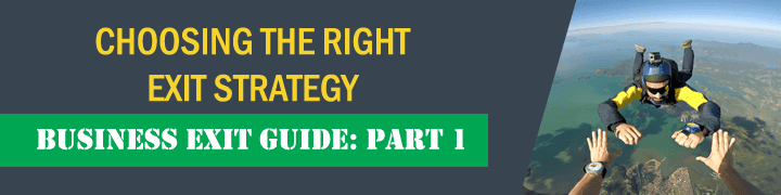 Business Exit Strategy Guide for Owners: Choosing the Right Exit Strategy