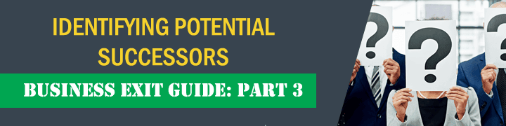 Business Exit Strategy Guide for Owners: Identifying Potential Successors